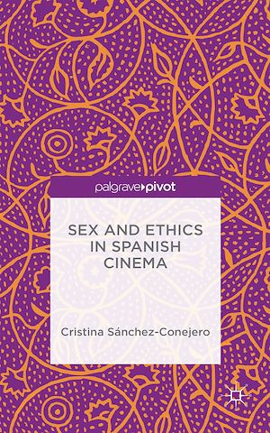 Téléchargez le livre :  Sex and Ethics in Spanish Cinema