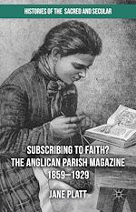 Télécharger le livre :  Suscribing to Faith? The Anglican Parish Magazine 1859-1929