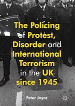 Télécharger le livre :  The Policing of Protest, Disorder and International Terrorism in the UK since 1945