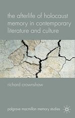 Download this eBook The Afterlife of Holocaust Memory in Contemporary Literature and Culture
