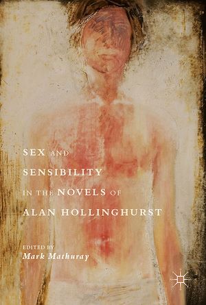 Téléchargez le livre :  Sex and Sensibility in the Novels of Alan Hollinghurst