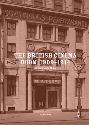 Téléchargez le livre :  The British Cinema Boom, 1909–1914