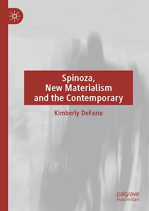 Téléchargez le livre :  Spinoza, New Materialism and the Contemporary