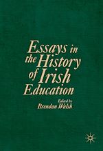 Télécharger le livre :  Essays in the History of Irish Education