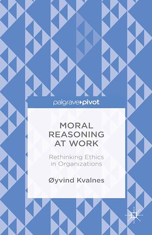 Download the eBook: Moral Reasoning at Work: Rethinking Ethics in Organizations