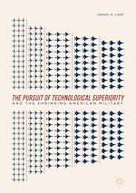 Télécharger le livre :  The Pursuit of Technological Superiority and the Shrinking American Military