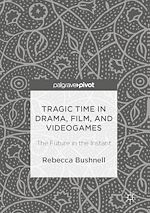 Télécharger le livre :  Tragic Time in Drama, Film, and Videogames