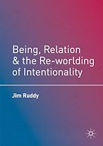 Télécharger le livre :  Being, Relation, and the Re-worlding of Intentionality