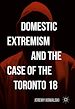 Télécharger le livre :  Domestic Extremism and the Case of the Toronto 18