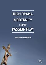 Télécharger le livre :  Irish Drama, Modernity and the Passion Play