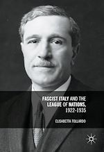 Télécharger le livre :  Fascist Italy and the League of Nations, 1922-1935