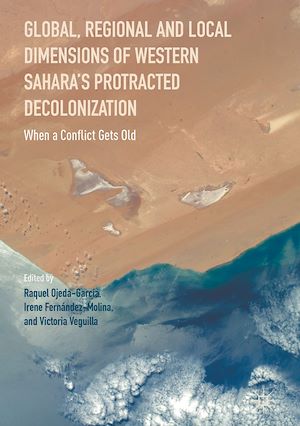 Téléchargez le livre :  Global, Regional and Local Dimensions of Western Sahara's Protracted Decolonization