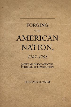 Téléchargez le livre :  Forging the American Nation, 1787-1791