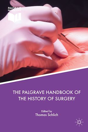 Téléchargez le livre :  The Palgrave Handbook of the History of Surgery