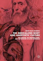Télécharger le livre :  The Medicalized Body and Anesthetic Culture