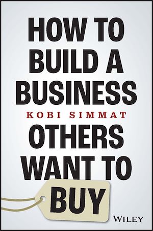 Téléchargez le livre :  How to Build a Business Others Want to Buy