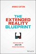 Télécharger le livre :  The Extended Reality Blueprint