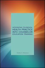 Télécharger le livre :  Integrating Telemental Health Practice Into Counselor Education Training