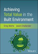 Télécharger le livre :  Achieving Total Value in the Built Environment