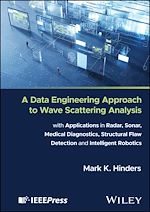 Télécharger le livre :  A Data Engineering Approach to Wave Scattering Analysis with Applications in Radar, Sonar, Medical Diagnostics, Structural Flaw Detection and Intelligent Robotics