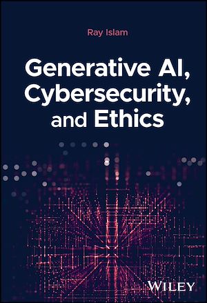 Téléchargez le livre :  Generative AI, Cybersecurity, and Ethics