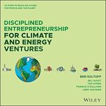 Télécharger le livre :  Disciplined Entrepreneurship for Climate and Energy Ventures