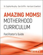 Télécharger le livre :  Amazing Moms! Motherhood Curriculum, Facilitator's Guide