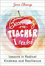 Download this eBook Becoming the Teacher I Needed: Lessons in Radical Kindness and Resilience