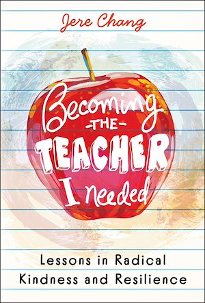 Download the eBook: Becoming the Teacher I Needed: Lessons in Radical Kindness and Resilience