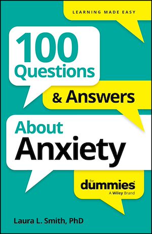 Download the eBook: 100 Questions & Answers About Anxiety For Dummies