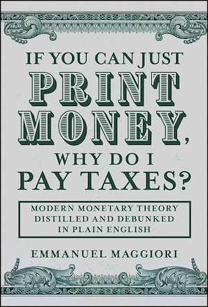 Téléchargez le livre :  If You Can Just Print Money, Why Do I Pay Taxes?