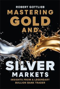 Download this ebook Mastering Gold and Silver Markets