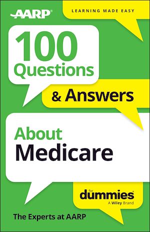 Download the eBook: 100 Questions & Answers About Medicare For Dummies