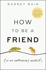 Download this eBook How to be a Friend (In an Unfriendly World)