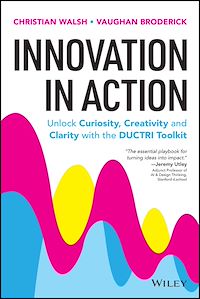 Download this ebook Innovation in Action: Unlock Curiosity, Creativity and Clarity with the DUCTRI Toolkit