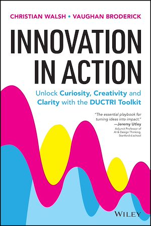 Download the eBook: Innovation in Action: Unlock Curiosity, Creativity and Clarity with the DUCTRI Toolkit