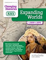 Télécharger le livre :  Changing Histories for KS3: Expanding Worlds, c.1600–c.1870