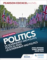 Télécharger le livre :  Pearson Edexcel A Level Politics 2nd edition: UK Government and Politics, Political Ideas and US Government and Politics