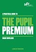 Télécharger le livre :  A Practical Guide to the Pupil Premium