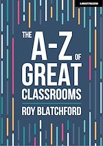 Download this eBook The A-Z of Great Classrooms