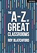 Télécharger le livre :  The A-Z of Great Classrooms