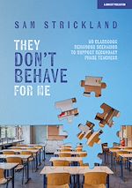 Download this eBook They Don't Behave for Me: 50 classroom behaviour scenarios to support teachers