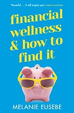 Télécharger le livre :  Financial Wellness and How to Find It