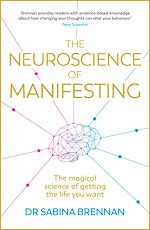 Télécharger le livre :  The Neuroscience of Manifesting