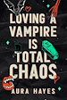 Télécharger le livre :  Loving a Vampire is Total Chaos