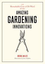 Télécharger le livre :  The Remarkable Case of Dr Ward and Other Amazing Gardening Innovations