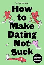 Télécharger le livre :  How to Make Dating Not Suck