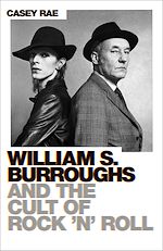 Télécharger le livre :  William S. Burroughs and the Cult of Rock 'n' Roll