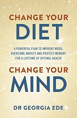 Télécharger le livre :  Change Your Diet, Change Your Mind