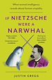 Télécharger le livre :  If Nietzsche Were a Narwhal